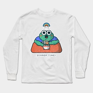 Dinner Time !! Long Sleeve T-Shirt